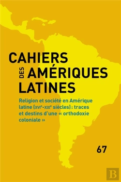 Bertrand.pt - Cahiers Des Amériques Latines, N° 67/2011 : Religion Et Société En Amerique Latine