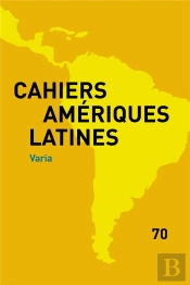Cahiers Des Amériques Latines, N° 70/2012 : Varia