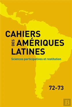 Bertrand.pt - Cahiers Des Amériques Latines, N° 72-73/2013 : Sciences Participatives Et Restitution