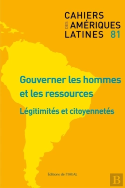 Bertrand.pt - Cahiers Des Ameriques Latines, N  81/2016. Gouverner Les Hommes Et Le