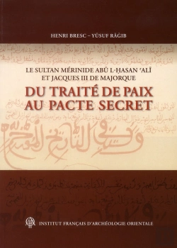 Bertrand.pt - Cahiers Des Annales Islamologiques (Cai) : Le Sultan Mérinide Abu L-Hassan Ali Et Jacques Iii De Majorque ; Du Traité De Paix Au Pacte Secret