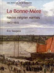 Cahiers Des Anneaux De La Mémoire : La Bonne-Mère, Navire Négrier Nantais 1802-1815