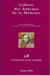 Cahiers Des Anneaux De La Mémoire Tome 5 : Les Femmes Dans La Traite Et L'Esclavage
