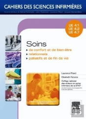 Cahiers Des Sciences Infirmieres Tome 18 : Soins De Confort Et De Bien-Être, Soins Relationnels, Soins Palliatifs Et Fin De Vie ; Ue 4.1, 4.2, 4.6, 4.7