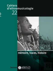 Cahiers D'Ethnomusicologie T.22; Mémoire, Traces, Histoire