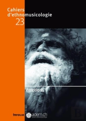 Cahiers D'Ethnomusicologie Tome 23 : Émotions