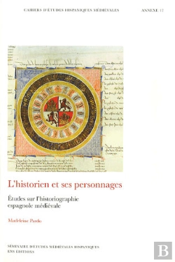 Bertrand.pt - Cahiers D'Études Hispaniques Médiévales, Annexe N.17 ; L'Historien Et Ses Personnages ; Études Sur L'Historiographie Espagnole Médiévale