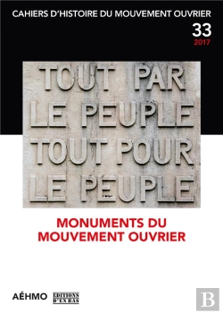 Bertrand.pt - Cahiers D'Histoire Du Mouvement Ouvrier, No 33/2017 - Monuments Du Mouvement Ouvrier