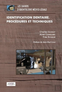 Bertrand.pt - Cahiers D'Odontologie Médico-Légale : Identification Dentaire. Procédures Et Nouvelles Techniques