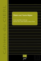 Cahiers Du Cierl T.5 ; Plaisirs Sous L'Ancien Régime