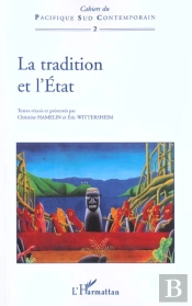 Cahiers Du Pacifique Sud Contemporain T.2 ; La Tradition Et L'Etat