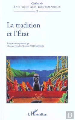 Bertrand.pt - Cahiers Du Pacifique Sud Contemporain T.2 ; La Tradition Et L'Etat