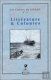 Cahiers Du Sielec T.1; Littérature Et Colonies