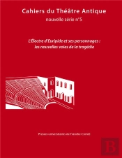 Cahiers Du Theatre Antique N  5 - Cahiers Du Gita Nouvelle Serie 23. L'Electre D'Euripide Et Ses Per