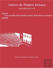 Cahiers Du Theatre Antique No 6 - Cahiers Du Gita Nouvelle Serie 24. Dossier : La Vie Des Objets
