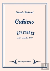 Cahiers - Ecritures Avril- Novembre 2020