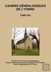 Cahiers Généalogiques De L'Yonne Tome N° 25