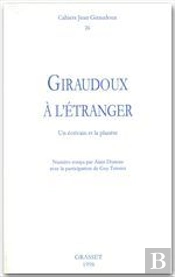 Cahiers Giraudoux T.26 ; Giraudoux A L'Etranger ; Un Ecrivain Et La Planete
