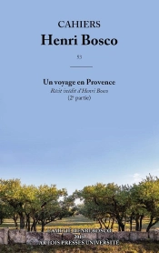 Cahiers Henri Bosco Tome 53 : 'Un Voyage En Provence ' (2e Partie)