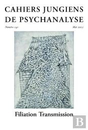 Cahiers Jungiens De Psychanalyse Tome 141 : Filiation Transmission