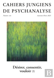 Cahiers Jungiens De Psychanalyse Tome 162 : Désir, Consentir, Vouloir (I)