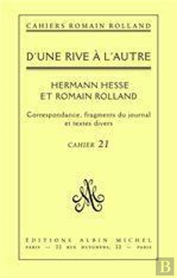 Bertrand.pt - Cahiers N.21 D'Une Rive A L'Autre. Herman Hesse Et Romain Rolland. Correspondance Et Fragments Du Journal