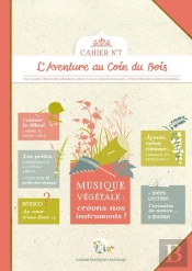 Cahiers Pratiques & Sauvages Tome 7 : Musique Végétale : Créons Nos Instruments !