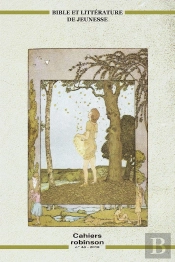 Cahiers Robinson Tome 44 : Bible Et Littérature De Jeunesse