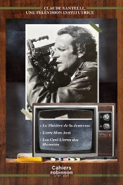 Cahiers Robinson Tome 57 : Claude Santelli, Une Télévision Institutrice