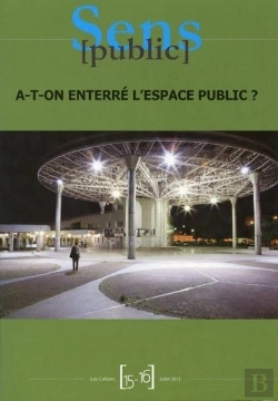 Bertrand.pt - Cahiers Sens Public 15-16 / Juillet 2013 : A-T-On Enterré L'Espace Public ?