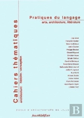 Cahiers Thématiques Tome 3 ; Pratiques Du Langage Arts, Architecture, Littérature