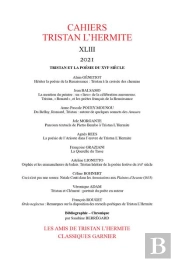 Cahiers Tristan L'Hermite - 2021, N  Xliii - Tristan Et La Poesie Du Xvie Siecle