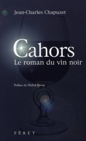 Cahors, Le Roman Du Vin Noir