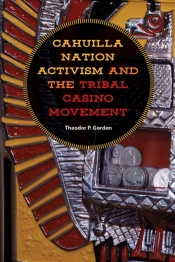 Cahuilla Nation Activism And The Tribal Casino Movement