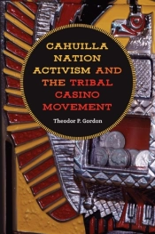 Cahuilla Nation Activism And The Tribal Casino Movement