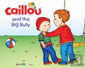 Caillou And The Big Bully : Read Along