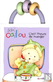 Caillou Decouvre; Bebe Caillou, C'Est L'Art De Manger