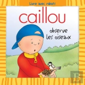 Caillou Decouvre; Caillou Observe Les Oiseaux