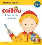 Caillou: I Can Brush My Teeth
