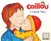 Caillou: I Love You