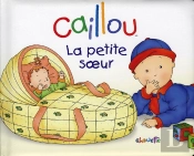 Caillou La Petite Soeur