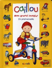 Caillou Mon Grand Imagier ; En Promenade