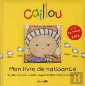 Caillou Mon Livre De Naissance ; Un Album Photos Et Un Album Souvenir De Bébé Réunis En Un Seul Livre