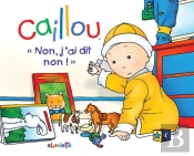 Caillou ' Non, J'Ai Dit Non ! '