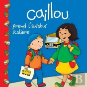 Caillou Prend L'Autobus Scolaire