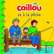 Caillou Va A La Peche