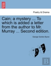 Cain; A Mystery ... To Which Is Added A