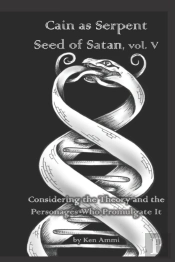 Cain As Serpent Seed Of Satan, Vol. V