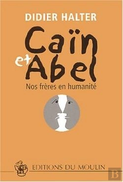 Bertrand.pt - Caïn Et Abel ; Nos Frères En Humanité