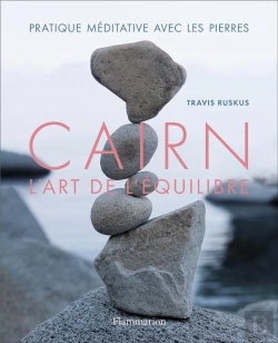 Bertrand.pt - Cairn, L'Art De L'Équilibre ; Partique Méditative Avec Les Pierres